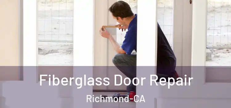  Fiberglass Door Repair Richmond-CA