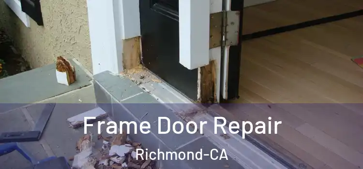  Frame Door Repair Richmond-CA