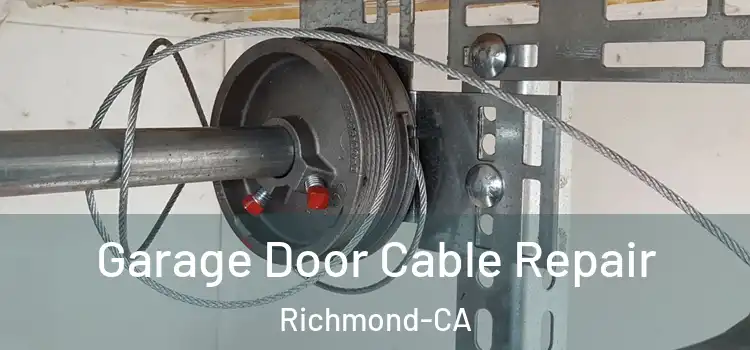  Garage Door Cable Repair Richmond-CA