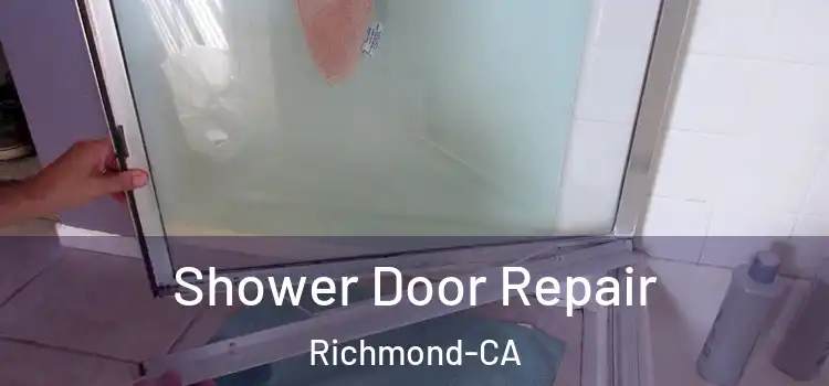  Shower Door Repair Richmond-CA